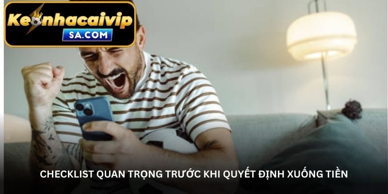 Checklist quan trọng trước khi quyết định xuống tiền