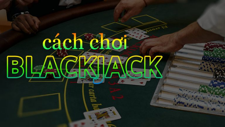 Luật Cơ Bản Cần Nắm Khi Chơi Blackjack