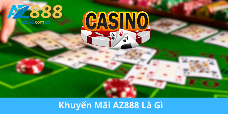 Khuyến Mãi AZ888 Là Gì