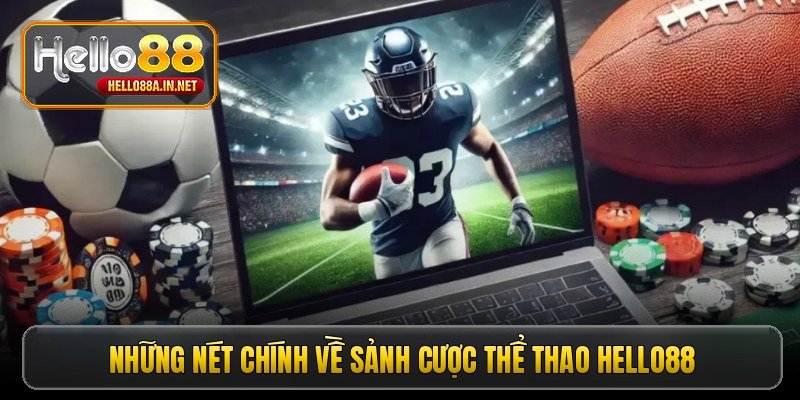 Những nét chính về sảnh cược thể thao hello88