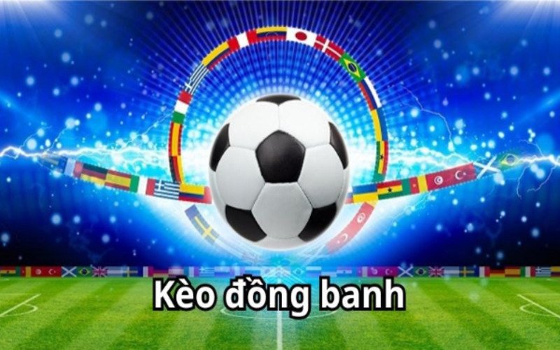 So Sánh Kèo Đồng Banh Với Các Mức Chấp Khác