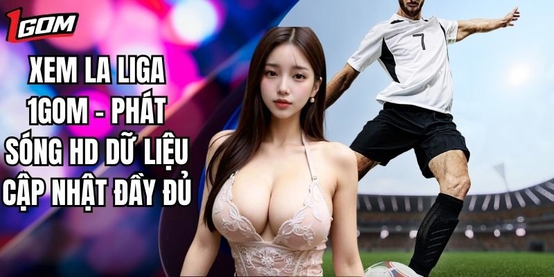 avt xem la liga 1gom