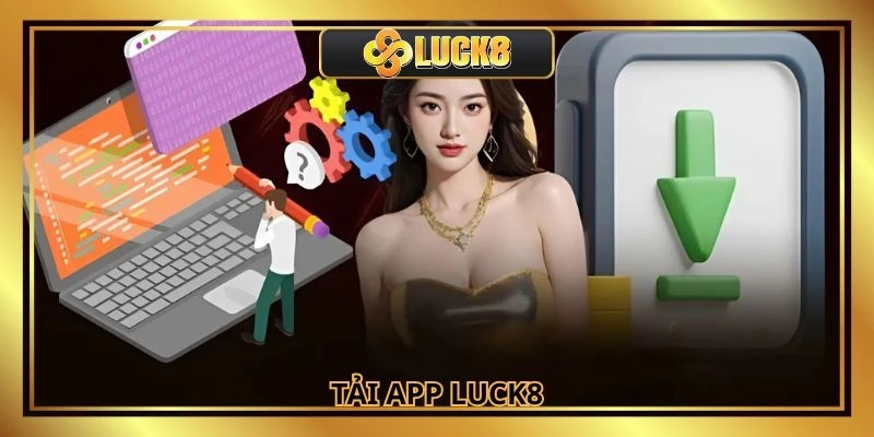 kinh nghiem tai app luck8 an toan hieu qua