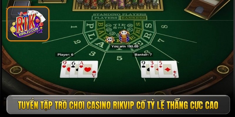 tuyen tap tro choi casino rikvip co ty le thang cuc cao