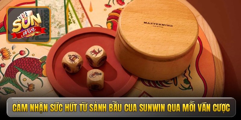 Cảm nhận sức hút từ sảnh bầu cua Sunwin qua mỗi ván cược