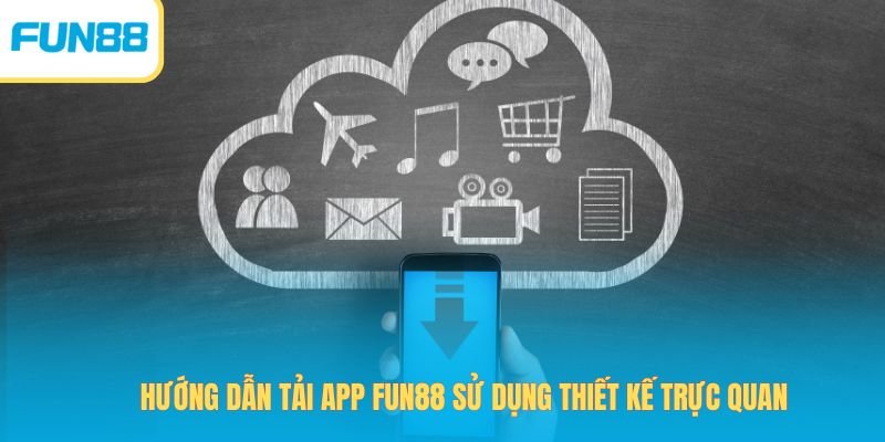 huong dan tai app fun88 su dung thiet ke truc quan