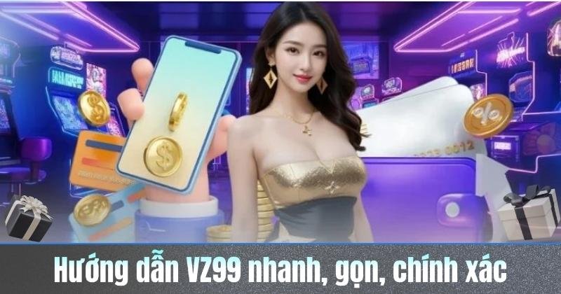 huong dan vz99 nhanh gon chinh