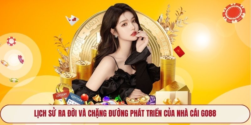 lich su ra doi va chang duong phat trien cua nha cai go88