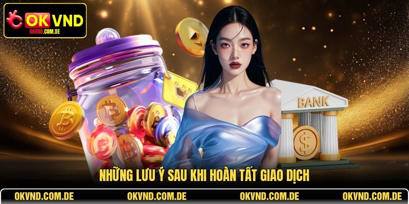 Những lưu ý sau khi hoàn tất giao dịch
