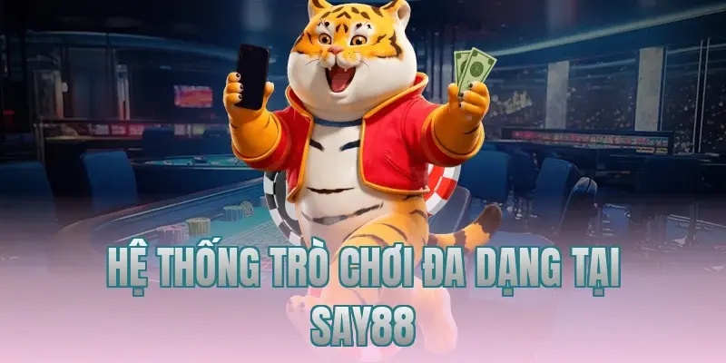 he thong tro choi da dang tai say88