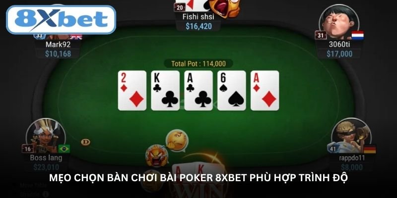 meo chon ban choi bai poker 8xbet phu hop trinh do