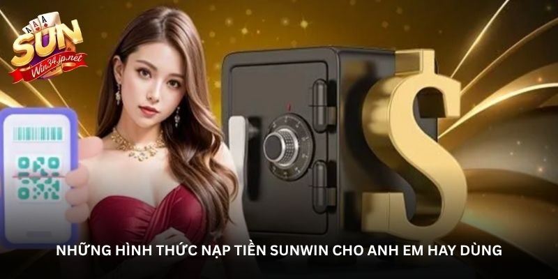 Những hình thức nạp tiền Sunwin cho anh em hay dùng