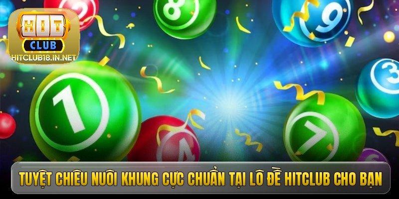 tuyet chieu nuoi khung cuc chuan tai lo de hitclub cho ban
