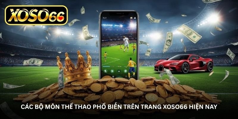 cac bo mon the thao pho bien tren trang xoso66 hien nay