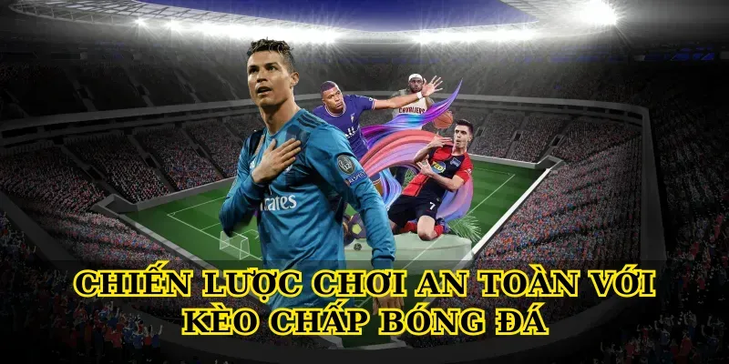 chien luoc choi an toan voi keo chap bong da