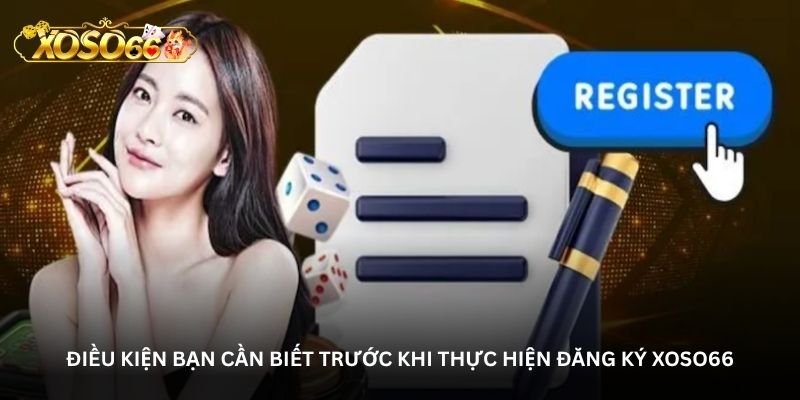 dieu kien ban can biet truoc khi thuc hien dang ky