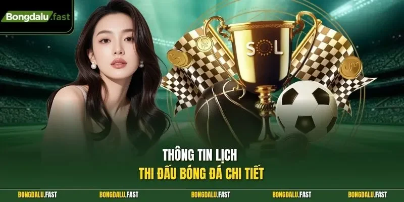 Tổng quan về lịch thi đấu Bongdalu