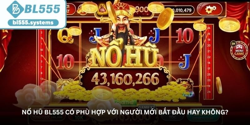 no hu bl555 co phu hop voi nguoi moi bat dau hay khong
