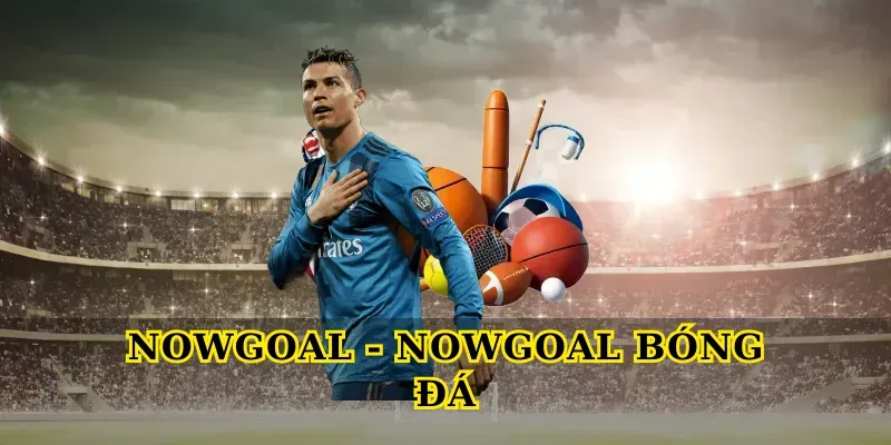 nowgoal nowgoal bong da