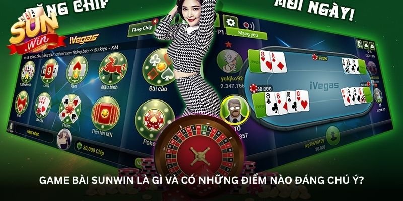 game bai sunwin la gi va co nhung diem nao dang chu y
