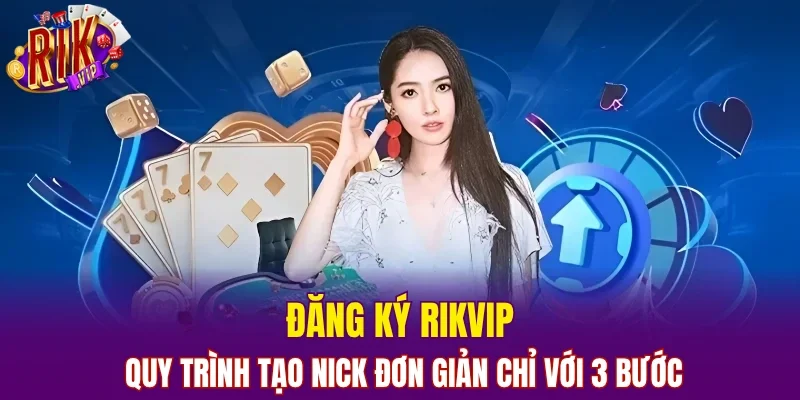 Hướng dẫn đăng ký RIKVIP từng bước