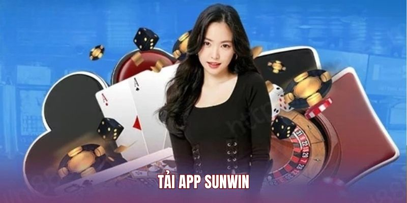 Hướng dẫn tải app Sunwin nhanh chóng và thuận tiện