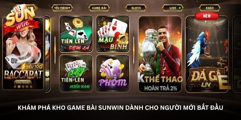 kham pha kho game bai sunwin danh cho nguoi moi bat dau