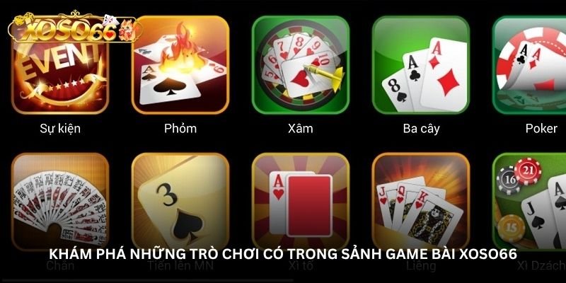 kham pha nhung tro choi co trong sanh game bai