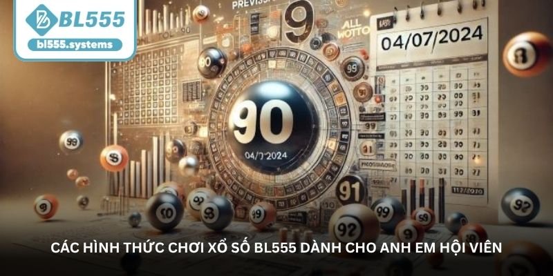 cac hinh thuc choi xo so bl555 danh cho anh em hoi vien