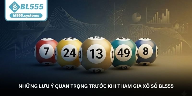 nhung luu y quan trong truoc khi tham gia xo so bl555