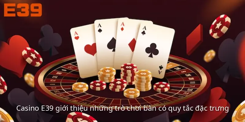CASINO E39 – Khám Phá Không Gian Bàn Chơi Trực Tuyến Đa Sắc Màu - ảnh 1